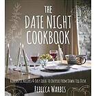 The Date Night Cookbook: Romantic Recipes & Easy Ideas to Inspire from Dawn Till Dusk