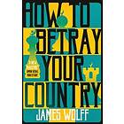 How to Betray Your Country