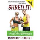 Shred It!: Your Step-By-Step Guide to Burning Fat and Building Muscle on a Whole-Food, Plant-Based Diet