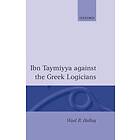 Ibn Taymiyya Against the Greek Logicians