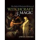 The Oxford Illustrated History of Witchcraft and Magic