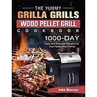 The Yummy Grilla Grills Wood Pellet Grill Cookbook