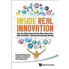 Inside Real Innovation: How The Right Approach Can Move Ideas From R&d To Market And Get The Economy Moving