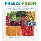 Freeze Fresh: The Ultimate Guide to Preserving 55 Fruits and Vegetables for Maximum Flavor and Versatility