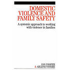 Domestic Violence and Family Safety – A Systemic Approach to Working with Violence in Families