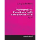 HammerKlavier" Piano Sonata No.29 By Ludwig Van Beethoven For Solo Piano (1818) Op.106"