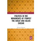 Politics in the Monuments of Pompey the Great and Julius Caesar