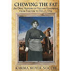 Chewing the Fat: An Oral History of Italian Foodways from Fascism to Dolce Vita