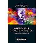 The Book of Guardian Angel MAGIC AND MYSTICISM OF THE THIRD MILLENNIUM