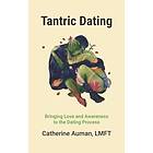 Tantric Dating: Bringing Love and Awareness to the Dating Process