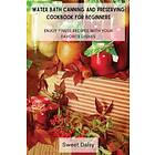 Water Bath Canning and Preserving Cookbook for Beginners