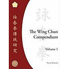 The Wing Chun Compendium, Volume One