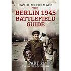 The Berlin 1945 Battlefield Guide