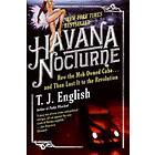 Havana Nocturne: How the Mob Owned Cuba...and Then Lost It to the Revolution