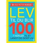 Lev til du blir 100; 7 nøkler til et langt og godt liv