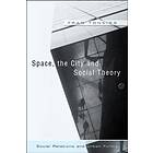 Space, the City and Social Theory – Social Relationships and Urban Forms