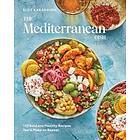 The Mediterranean Dish: 120 Bold and Healthy Recipes You'll Make on Repeat: A Me