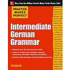 Practice Makes Perfect: Intermediate German Grammar