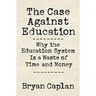 The Case against Education