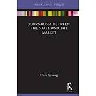 Journalism Between the State and the Market