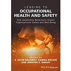 Leading to Occupational Health and Safety – How Leadership Behaviours Impact Organizational Safety and Well–Being