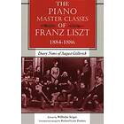 The Piano Master Classes of Franz Liszt, 1884–1886