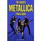 The Badass Metallica Trivia Book