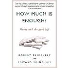How Much Is Enough?: Money and the Good Life