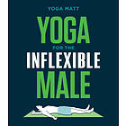 Yoga for the Inflexible Male