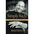 Simply Rich: Life and Lessons from the Cofounder of Amway: A Memoir