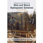 Designing and Building Mini and Micro Hydro Power Schemes