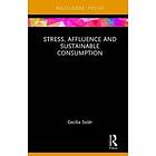 Stress, Affluence and Sustainable Consumption