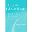 Cognitive Behavior Therapy – Core Principles for Practice