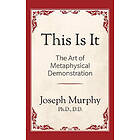 This is It!: The Art of Metaphysical Demonstration