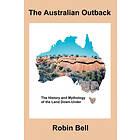 The Australian Outback The History and Mythology of the Land Down-Under