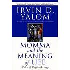 Momma and the Meaning of Life: Tales of Psychotherapy