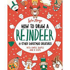 How to Draw a Reindeer and Other Christmas Creatures