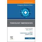 Toxicology Emergencies, An Issue of Emergency Medicine Clinics of North America