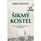 Šikmý kostel: Románová kronika ztraceného mesta, léta 1894–1921