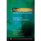 A New Agenda for Higher Education – Shaping a Life of the Mind for Practice