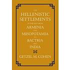 The Hellenistic Settlements in the East from Armenia and Mesopotamia to Bactria and India