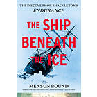 The Ship Beneath the Ice: The Discovery of Shackleton's Endurance