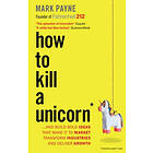 How to Kill a Unicorn