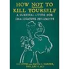 How Not To Kill Yourself