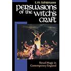 Persuasions of the Witch's Craft: Ritual Magic in Contemporary England