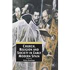 Church, Religion and Society in Early Modern Spain