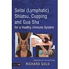 Seitai (Lymphatic) Shiatsu, Cupping and Gua Sha for a Healthy Immune System