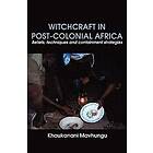 Witchcraft in Post-Colonial Africa. Beliefs, Techniques and Containment Strategies