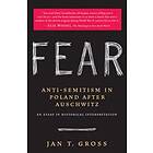 Fear: Anti-Semitism in Poland After Auschwitz: An Essay in Historical Interpretation