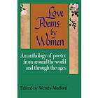 Love Poems by Women: An Anthology of Poetry from Around the World and Through th